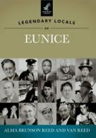 Legendary Locals of Eunice. Reed, Van-Reed 9781467100243 Fast Free Shipping<|