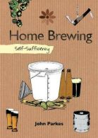 Home Brewing: Self-Sufficiency (The Self-Sufficiency Series), Parkes, John,
