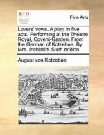 Lovers' vows. A play, in five acts. Performing , Kotzebue, von,,