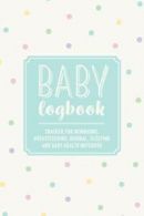 Baby Logbook: Polka Dot Tracker for Newborns, Breastfeeding Journal, Sleeping a