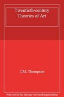 Twentieth-century Theories of Art By J.M. Thompson