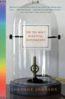 The Ten Most Beautiful Experiments by George Johnson (Paperback)