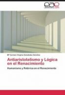 Antiaristotelismo y Logica En El Renacimiento. Nchez, Virginia 9783847369455.#