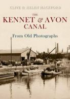 The Kennet and Avon Canal From Old Photographs By Clive Hackford, Helen Hackfor