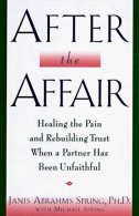 After the Affair: Healing the Pain and Rebuilding Trust When a Partner Has Been
