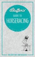 Bluffer's: Bluffer's guide to horseracing by David Ashforth (Paperback)