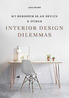 My Bedroom is an Office: And Other Interior Design Dilem... | Book