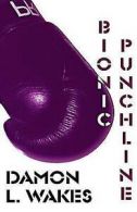 Wakes, Damon L. : Bionic Punchline