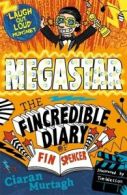 The fincredible diary of Fin Spencer: Megastar by Ciaran Murtagh (Paperback)