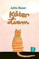 Kater Liam: Philosophien ut Fell | Bauer, Jutta | Book