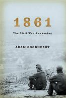 1861: the Civil War awakening by Adam Goodheart (Hardback)