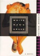 White Man's Grave By Richard Dooling. 9780374289515