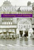 Aspects of Leeds: discovering local history by Lynne Stevenson Tate (Paperback)