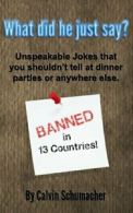 What did he just say?: Unspeakable Jokes that you shouldn’t tell at dinner part