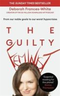 The guilty feminist: from our noble goals to our worst hypocrisies by Deborah