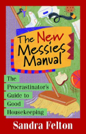 The New Messies Manual: The Procrastinator's Guide to Housekeeping, Felton,