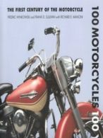 100 motorcycles, 100 years: the first century of the motorcycle by Fredric