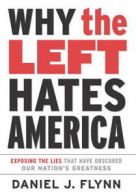 Why the left hates America: exposing the lies that have obscured our nation's