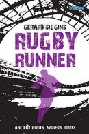 Rugby Runner: Ancient Roots, Modern Boots (Rugby Spirit), Siggins, Gerard,