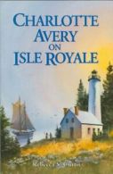 Charlotte Avery on Isle Royale.by Curtis New 9781882376902 Fast Free Shipping<|