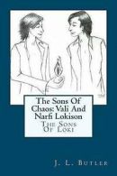 Butler, J. L. : The Sons Of Chaos: Vali And Narfi Lokiso