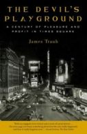 The Devil's playground: a century of pleasure and profit in Times Square by