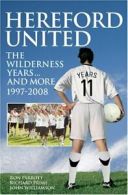 Hereford United: The Wilderness Years... and More 1997-2008 (Desert Island Foot