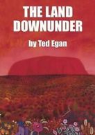 The Land Downunder von Egan, Ted | Book