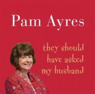 Ayres, Pam : They Should Have Asked My Husband CD