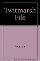 Twitmarsh File By R. T. Fishall