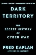 Dark Territory: The Secret History of Cyber War. Kaplan 9781476763262 New<|