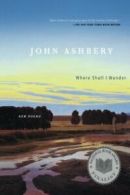 Where Shall I Wander: New Poems. Ashbery New 9780060765309 Fast Free Shipping<|