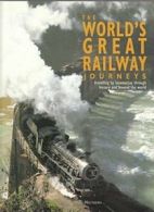The World's Great Railway Journeys. Travelling By Locomotive Th .9781840384802