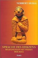 Sprache des Herzens: Begegnungen mit den Weisen der Maya... | Book