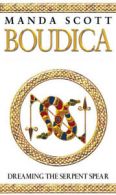 Boudica: Dreaming the serpent spear by M C Scott (Paperback)