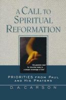 A Call to Spiritual Reformation, Carson, D. A., ISBN 97808010256