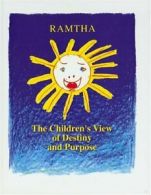 Children's View of Destiny and Purpose: Ramtha Speaks Directly to Children By R