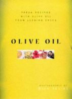 Olive Oil: Fresh Recipes from Leading Chefs By Sian Irvine
