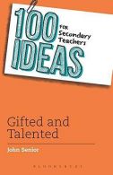 100 Ideas for Secondary Teachers: Gifted and Talented (100 Ideas for Teachers),