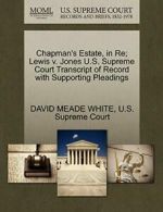 Chapman's Estate, in Re; Lewis v. Jones U.S. Su, WHITE, MEADE,,