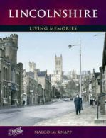 The Francis Frith collection : living memories: Lincolnshire by Malcolm G Knapp