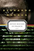 Seven Houses in France By Bernardo Atxaga, Margaret Jull Costa. 9781555976231