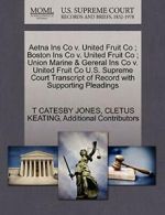 Aetna Ins Co v. United Fruit Co ; Boston Ins Co, JONES, CATESBY,,