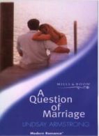 A Question of Marriage (Mills & Boon Modern) By Lindsay Armstrong