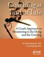 Coaching at End of Life: A Coaching4Clergy Textbook By Dr. Don Eisenhauer, J. V