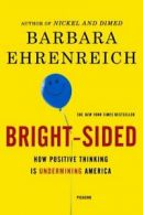 Bright-Sided: How Positive Thinking Is Undermining America.by Ehrenreich New<|