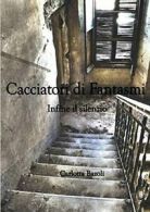 Cacciatori di Fantasmi - Infine il silenzio. Bazoli, Carlotta 9781326515065.#