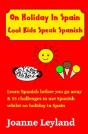 On Holiday In Spain Cool Kids Speak Spaans: Learn Spaans before you go away &