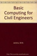 Basic Computing for Civil Engineers By W.M. Jenkins,etc.