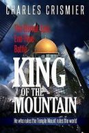 Crismier, Charles : King of the Mountain: The Eternal, Epic,